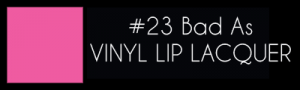 23-Bad-As-Vinyl-Lip
